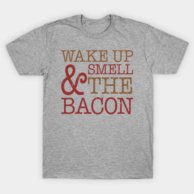 Funny Wake Up Smell Bacon T-Shirt by oddmatter